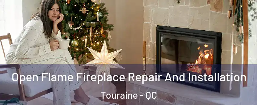  Open Flame Fireplace Repair And Installation Touraine - QC