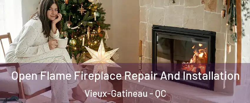  Open Flame Fireplace Repair And Installation Vieux-Gatineau - QC
