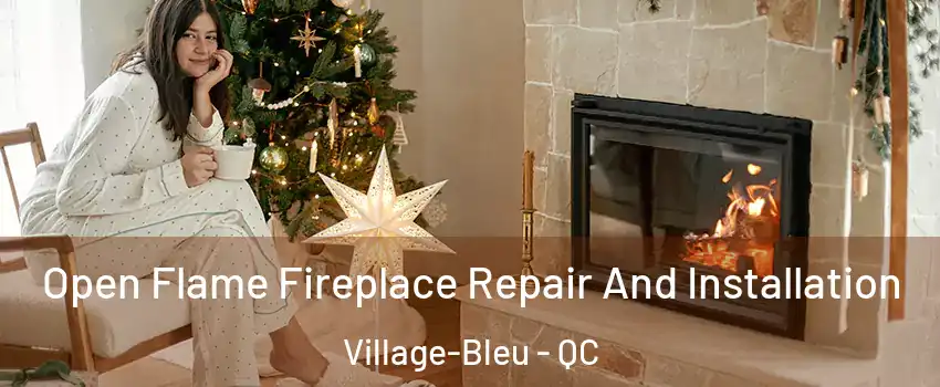  Open Flame Fireplace Repair And Installation Village-Bleu - QC
