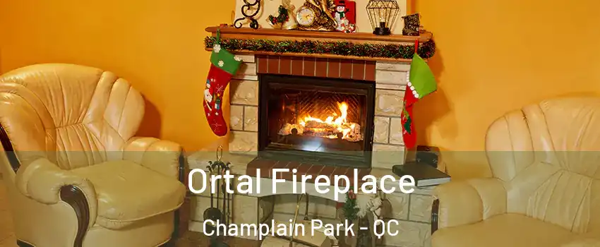 Ortal Fireplace Champlain Park - QC