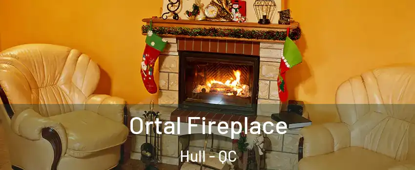 Ortal Fireplace Hull - QC