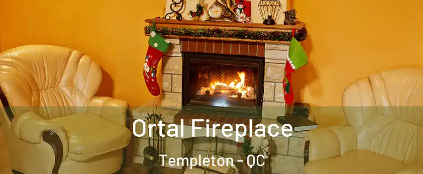 Ortal Fireplace Templeton - QC
