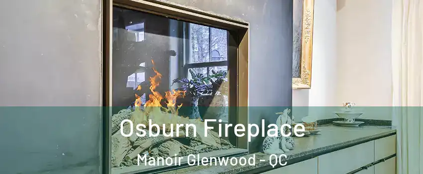  Osburn Fireplace Manoir Glenwood - QC