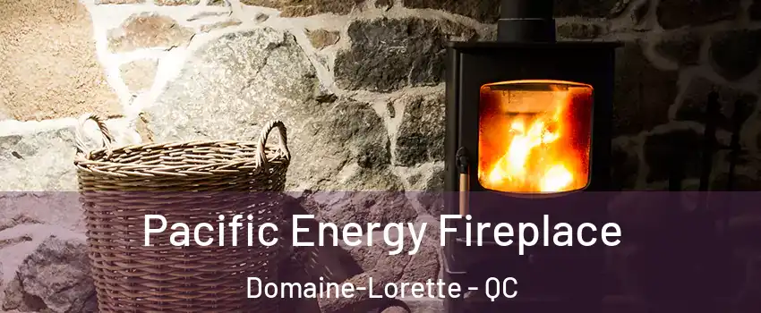 Pacific Energy Fireplace Domaine-Lorette - QC