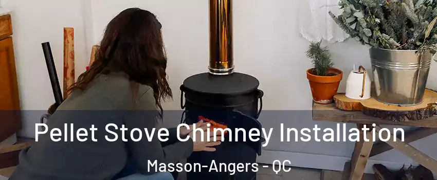  Pellet Stove Chimney Installation Masson-Angers - QC