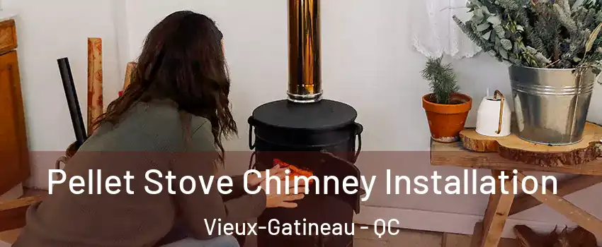  Pellet Stove Chimney Installation Vieux-Gatineau - QC