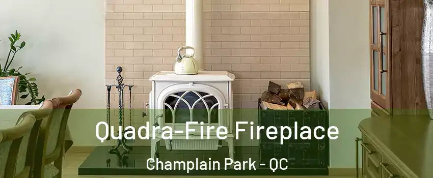  Quadra-Fire Fireplace Champlain Park - QC