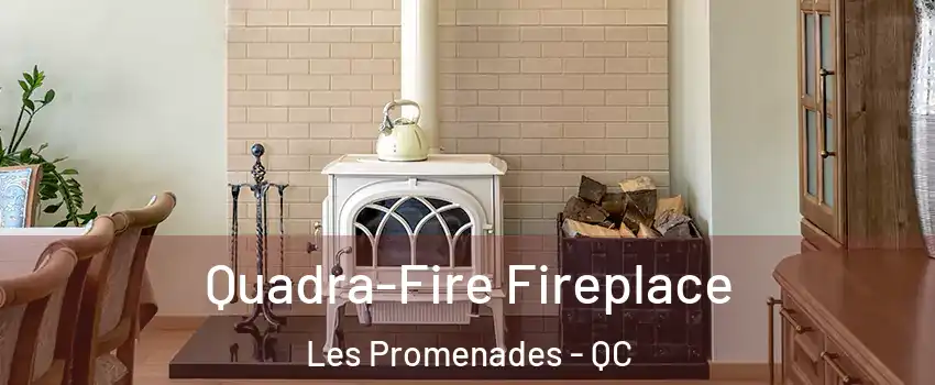  Quadra-Fire Fireplace Les Promenades - QC