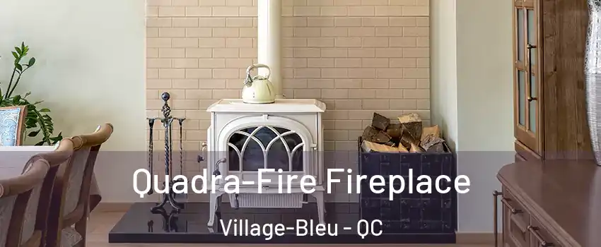  Quadra-Fire Fireplace Village-Bleu - QC