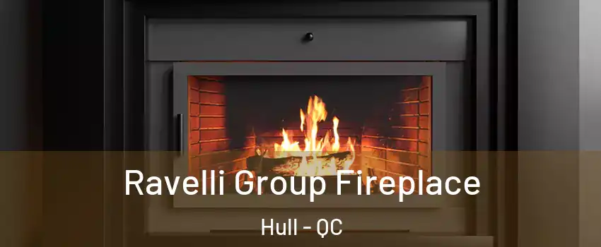 Ravelli Group Fireplace Hull - QC