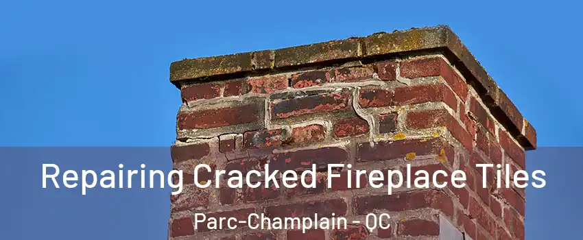  Repairing Cracked Fireplace Tiles Parc-Champlain - QC