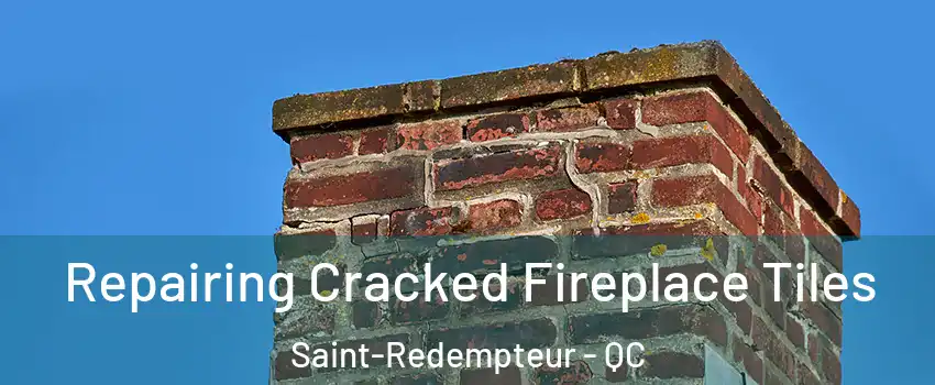  Repairing Cracked Fireplace Tiles Saint-Redempteur - QC