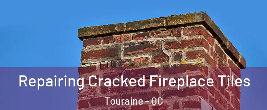 Repairing Cracked Fireplace Tiles Touraine - QC