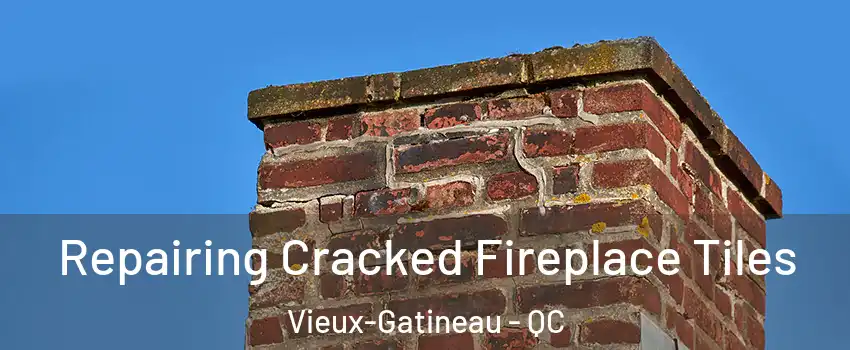  Repairing Cracked Fireplace Tiles Vieux-Gatineau - QC