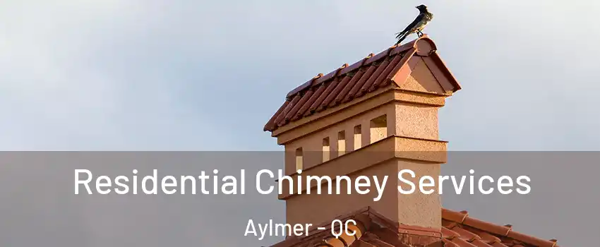 Residential Chimney Services Aylmer - QC