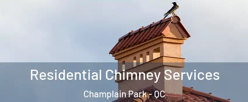  Residential Chimney Services Champlain Park - QC