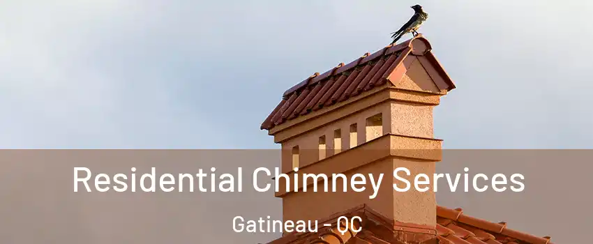  Residential Chimney Services Gatineau - QC