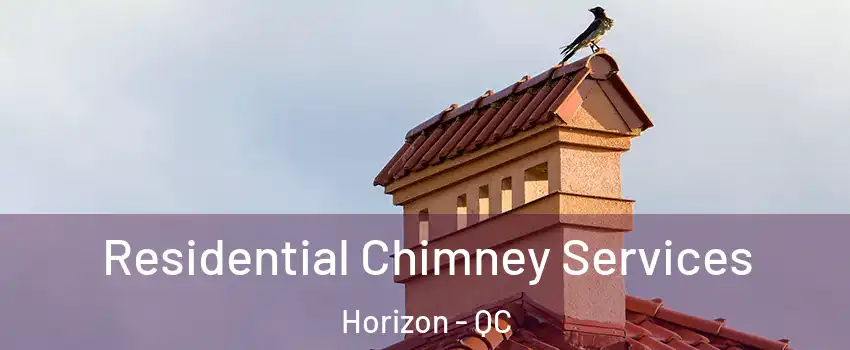  Residential Chimney Services Horizon - QC