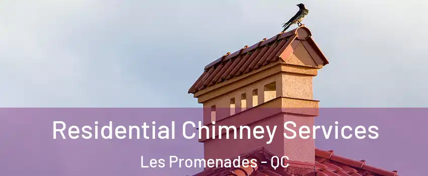  Residential Chimney Services Les Promenades - QC