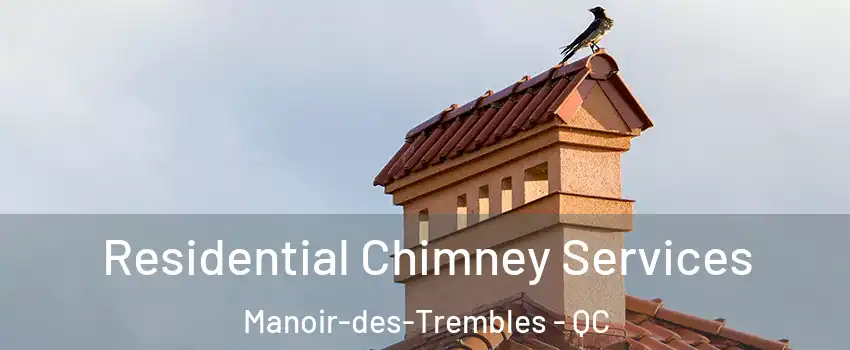  Residential Chimney Services Manoir-des-Trembles - QC