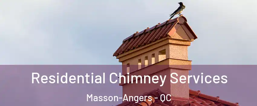  Residential Chimney Services Masson-Angers - QC