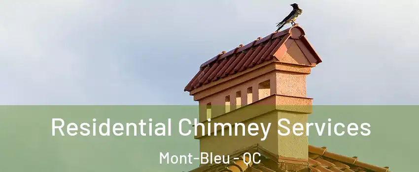  Residential Chimney Services Mont-Bleu - QC