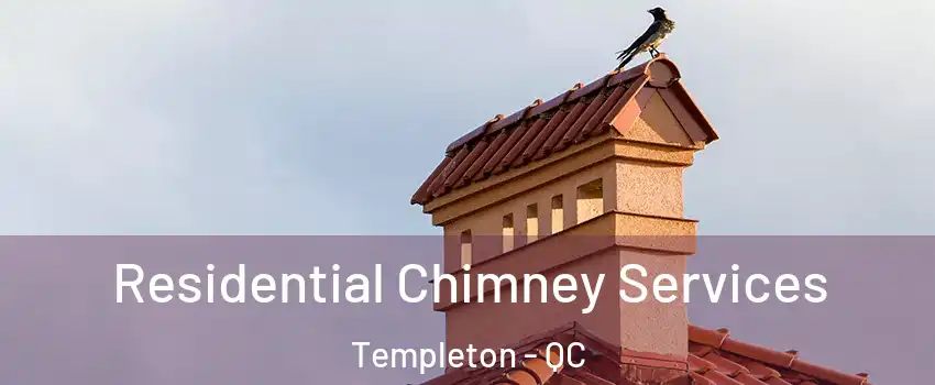 Residential Chimney Services Templeton - QC