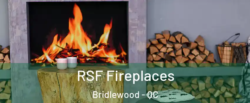  RSF Fireplaces Bridlewood - QC