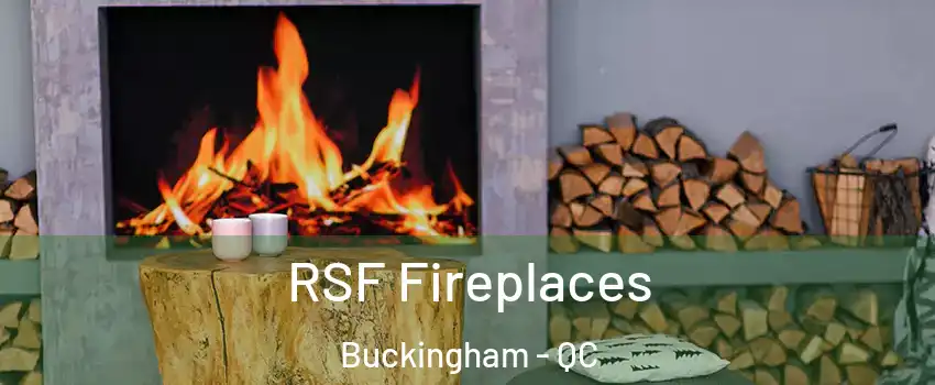  RSF Fireplaces Buckingham - QC