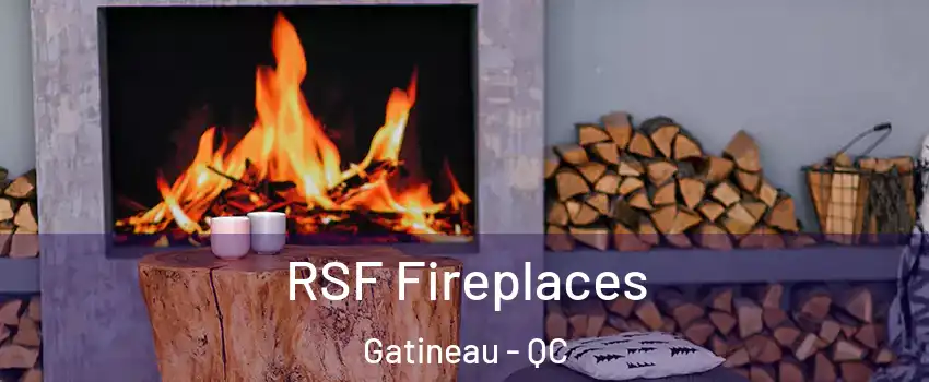  RSF Fireplaces Gatineau - QC