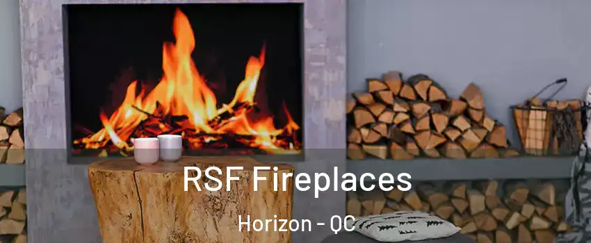  RSF Fireplaces Horizon - QC