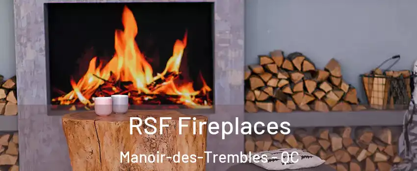  RSF Fireplaces Manoir-des-Trembles - QC