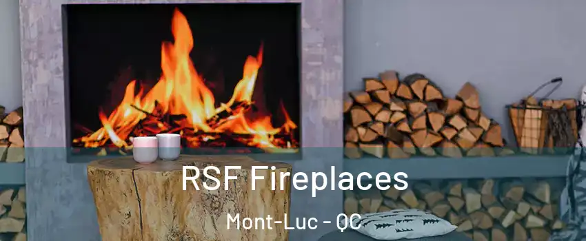  RSF Fireplaces Mont-Luc - QC