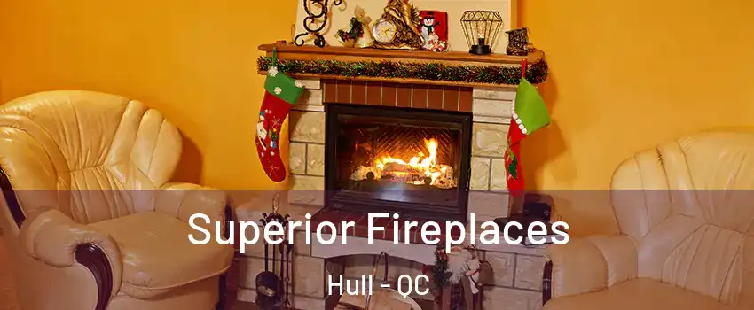  Superior Fireplaces Hull - QC