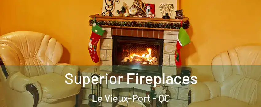  Superior Fireplaces Le Vieux-Port - QC