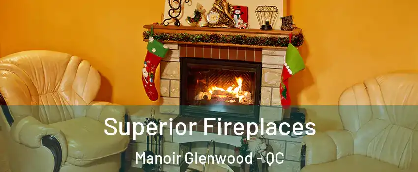  Superior Fireplaces Manoir Glenwood - QC
