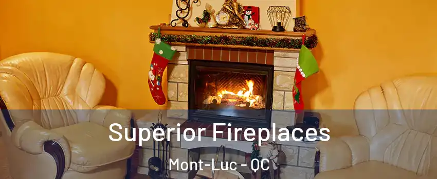  Superior Fireplaces Mont-Luc - QC