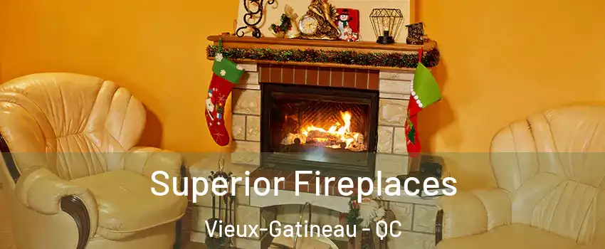 Superior Fireplaces Vieux-Gatineau - QC