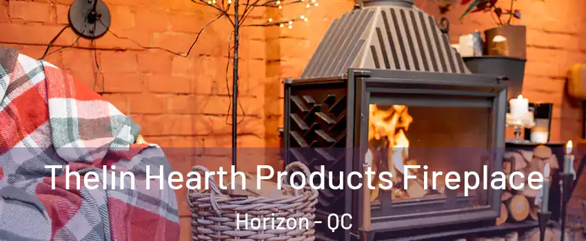  Thelin Hearth Products Fireplace Horizon - QC