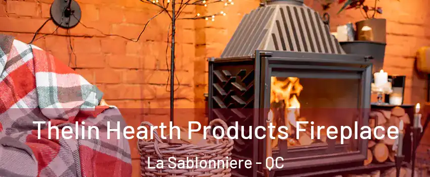  Thelin Hearth Products Fireplace La Sablonniere - QC