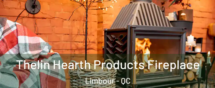  Thelin Hearth Products Fireplace Limbour - QC