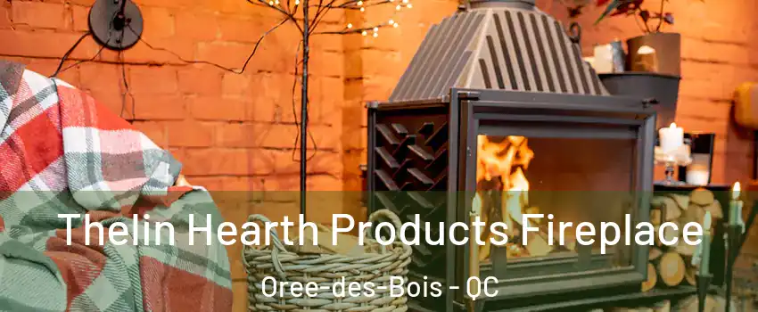  Thelin Hearth Products Fireplace Oree-des-Bois - QC