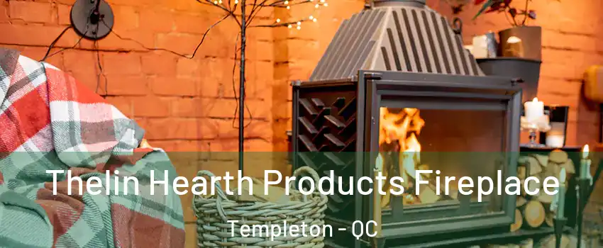  Thelin Hearth Products Fireplace Templeton - QC