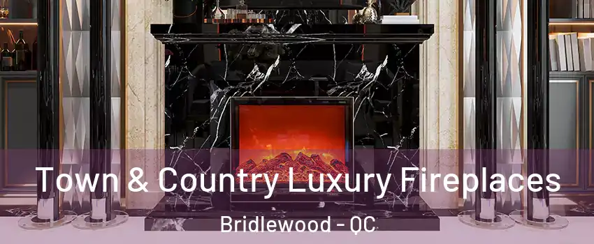  Town & Country Luxury Fireplaces Bridlewood - QC