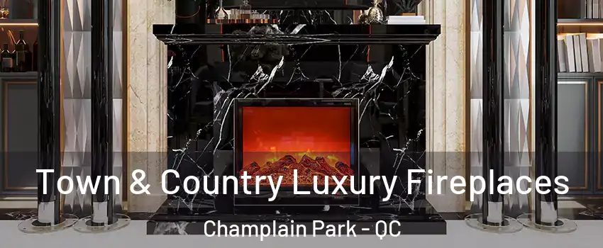  Town & Country Luxury Fireplaces Champlain Park - QC