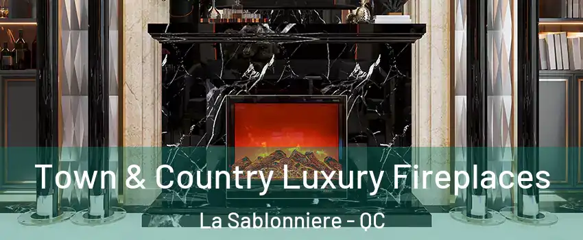  Town & Country Luxury Fireplaces La Sablonniere - QC
