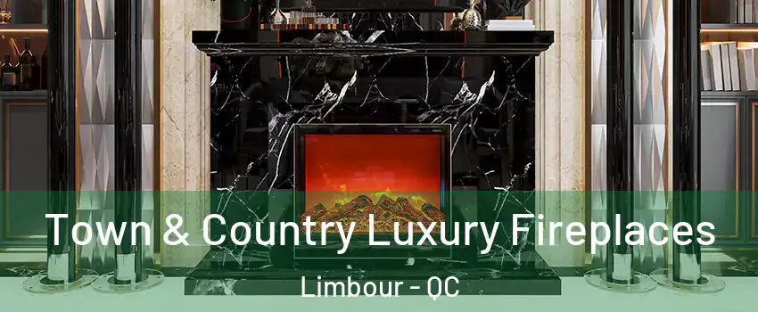  Town & Country Luxury Fireplaces Limbour - QC