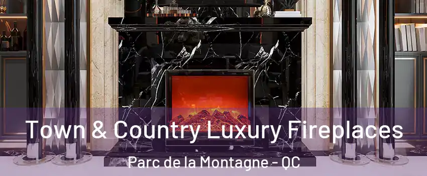 Town & Country Luxury Fireplaces Parc de la Montagne - QC