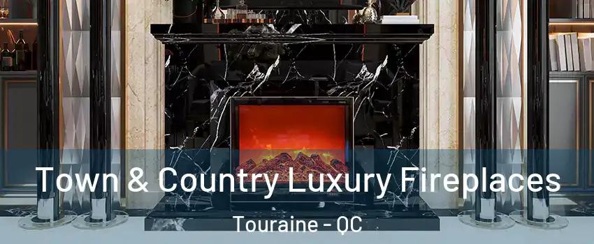  Town & Country Luxury Fireplaces Touraine - QC