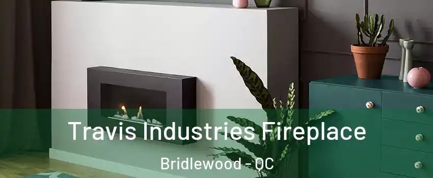  Travis Industries Fireplace Bridlewood - QC